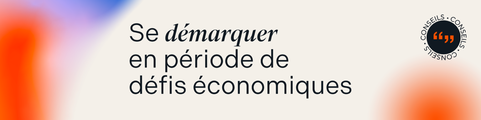 Se démarquer en période de défis éconimiques